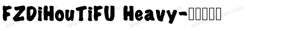FZDiHouTiFU Heavy字体转换